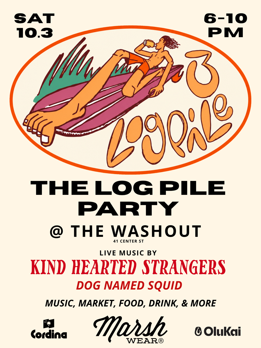 The Log Pile Party flyer — Saturday October 3, 6 to 10PM at The Washout, 41 Center St, live music by Kind Hearted Strangers and Dog Named Squid, music, market, food and drink